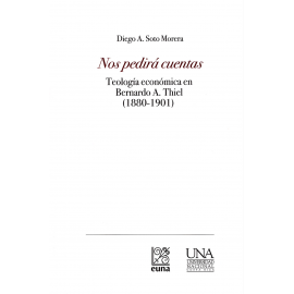 NOS PEDIRA CUENTAS TEOLOGIA ECONOMICA EN BERNARDO A. THIEL (1880-1901)  (IMPRESO)