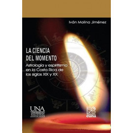 LA CIENCIA DEL MOMENTO ASTROLOGIA Y ESPIRITISMO EN LA C.R. DE LOS SIGLOS XIX Y XX
