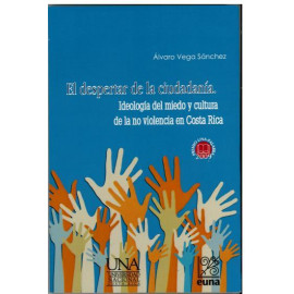 EL DESPERTAR DE LA CUIDADANIA IDEOLOGIA DEL MIEDO Y CULTURA DE LA NO VIOLENCIA EN C.R.