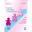 PERSPECTIVA EPIDEMIOLOGICA Y SOCIOINSTITUCIONAL DEL CANCER DE MAMA EN COSTA RICA 