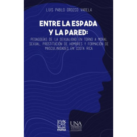 ENTRE LA ESPADA Y LA PARED PEDAGOGIAS DE LA SEXUALIDAD