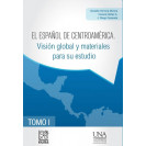 EL ESPAÑOL DE CENTROAMERICA VISION GLOBAL Y MATERIALES PARA SU ESTUDIO (TOMO 1Y2)