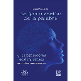 LA FEMINIZACION DE LA PALABRA Y LAS PENSADORAS COSTARRICENSES