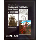 IMAGENES FUGITIVAS ACORDION Y VISIONES