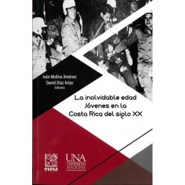 LA INOLVIDABLE EDAD JOVENES EN LA COSTA RICA DEL SIGLO XX