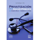 PRIVATIZACION DE LA SALUD PUBLICA EN COSTA RICA Y AMERICA LATINA