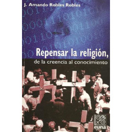 REPENSAR LA RELIGION DE LA CREENCIA AL CONOCIMIENTO