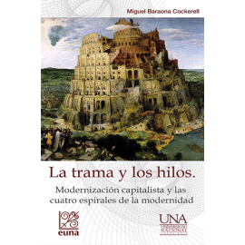 LA TRAMA Y LOS HILOS MODERNIZACION CAPITALISTA Y LAS CUATRO ESPIRALES DE LA MODERNIDAD