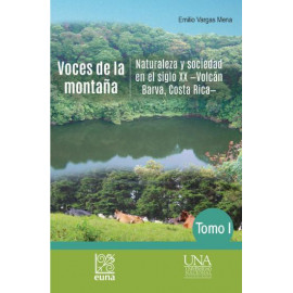 VOCES DE LA MONTAÑA NATURALEZA Y SOCIEDAD EN EL SIGLO XX VOLCAN BARVA C.R. (TOMO 1 Y 2 EN CD) 