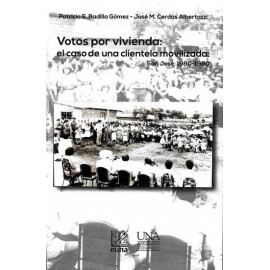 VOTOS POR VIVIENDA: EL CASO DE UNA CLIENTELA MOVILIZADA: SAN JOSE,1980-1990