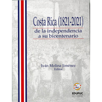 COSTA RICA (1821-2021) DE LA INDEPENDENCIA A SU BICENTENARIO ( IMPRESO ) 