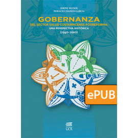 Gobernanza del sector salud costarricense posreforma: una perspectiva histórica (1940-2010) (Libro digital ePub)
