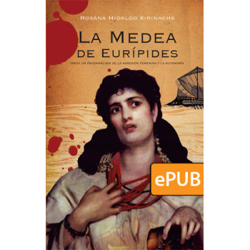 La Medea de Eurípides. Hacia un psicoanálisis de la agresión femenina y la autonomía (Libro digital ePub)