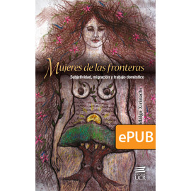 Mujeres de las fronteras. Subjetividad, migración y trabajo doméstico (Libro digital ePub)