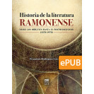 Historia de la literatura ramonense. Desde los orígenes al postmodernismo (1870-1970) (Libro digital ePub)