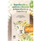 Reproducción en cautiverio y liberación de fauna silvestre en Costa Rica (Libro digital ePub)
