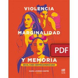 Violencia, marginalidad y memoria en el cine centroamericano (Libro digital PDF)