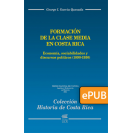 Formación de la clase media en Costa Rica. Economía, sociabilidades y discursos políticos (1890-1950) (Libro digital ePub)