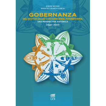 GOBERNANZA DEL SECTOR SALUD COSTARRICENSE POSREFORMA: UNA PERSPECTIVA HISTORICA (1940-2010) (VERSION IMPRESA)