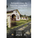 Calendario ICOMOS 2023. Antiguas casas de finca en Costa Rica: entre cañales, cafetales y lecherías
