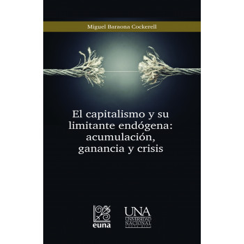 El capitalismo y su limitante endógena: acumulación de ganancia y crisis.