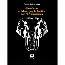EL ELEFANTE , EL LIDERAZGO Y LA POLITICA CON P MAYUSCULA (VERSION IMPRESA)