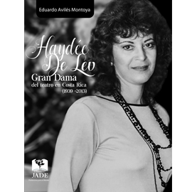 HAYDEE DE LEV GRAN DAMA DEL TEATRO EN COSTA RICA (1939-2013)