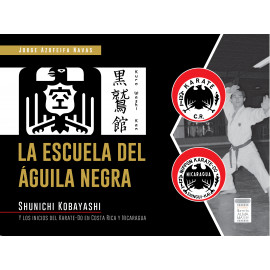 LA ESCUELA DEL AGUILA NEGRA Y LOS INICIOS DEL KARATE - DO EN COSTA RICA Y NICARAGUA 