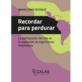 RECORDAR PARA PERDURAR LA PARTICIPACION DEL CINE EN LA REPARACION DE EXPERIENCIAS TRAUMATICAS (IMPRESO)