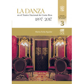 LA DANZA EN EL TEATRO NACIONAL DE COSTA RICA 1897-2017 TOMO 3 (VERSION IMPRESA)