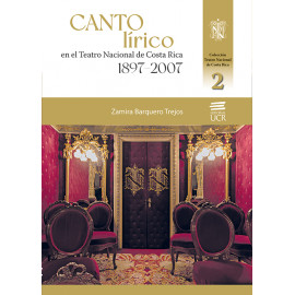 CANTO LIRICO EN EL TEATRO NACIONAL DE COSTA RICA 1897-2007 TOMO 2 (VERSION IMPRESA)