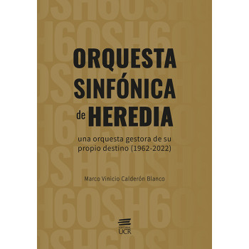 Orquesta Sinfónica de Heredia: una orquesta gestora de su propio destino (1962-2022) Libro impreso