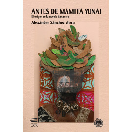 ANTES DE MAMITA YUNAI EL ORIGEN DE LA NOVELA BANANERA (VERSION IMPRESA)