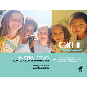 EDIN II. Prueba para la evaluación del desarrollo integral de la niña y el niño de 0 meses a 6 años de edad. Instructivo para la interpretación y aplicación