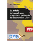 La crisis de los regímenes progresistas y el legado del socialismo de Estado,  (Libro digital PDF)