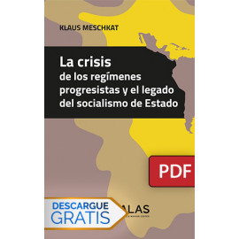 La crisis de los regímenes progresistas y el legado del socialismo de Estado,  (Libro digital PDF)