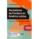 Periodismo de frontera en América Latina. Violencias y desigualdades múltiples  (Libro digital PDF)