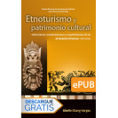 Etnoturismo y patrimonio cultural. Interacciones, transformaciones y resignificaciones de las artesanías bruncas (1975-2014) (Libro digital ePub)