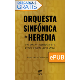 Orquesta Sinfónica de Heredia: una orquesta gestora de su propio destino (1962-2002) (Libro digital ePub)