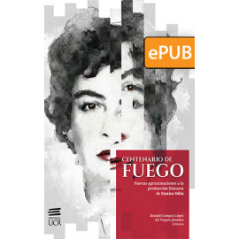 Centenario de fuego: Nuevas aproximaciones a la producción literaria de Eunice Odio (Libro digital ePub)