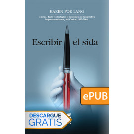 Escribir el sida. Cuerpo, duelo y estrategias de resistencia en la narrativa hispanoamericana y del Caribe (1992-2004) (Libro digital ePub)