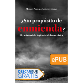 ¿Sin propósito de enmienda? El vaciado de la legitimidad democrática (Libro digital ePub)