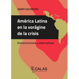 AMERICA LATINA EN LA VORAGINE DE LA CRISIS: EXTRACTIVISMOS Y ALTERNATIVAS (VERSION IMPRESA)