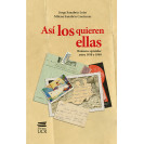 ASI LOS QUIEREN ELLAS ROMANCE EPISTOLAR ENTRE 1930 Y 1940 (LIBRO IMPRESO)