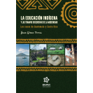 LA EDUCACION INDIGENA Y LAS TRAMPAS DISCURSIVAS DE LA MODERNIDAD  LOS CASOS DE GUATEMALA Y COSTA RICA 