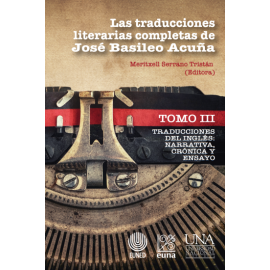 LAS TRADUCCIONES LITERARIAS COMPLETAS DE JOSE BASILEO ACUÑA TOMO III - DEL INGLES NARRATIVA, CRONICA Y ENSAYO