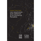 LOS NEUTRONES QUE SALTARON A UN UNIVERSO PARALELO