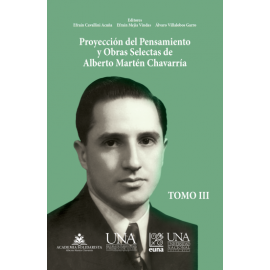 PROYECCION DEL PENSAMIENTO Y OBRAS SELECTAS DE ALBERTO MARTEN CHAVARRIA TOMO III