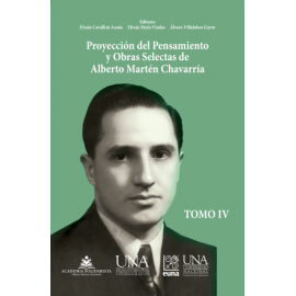 PROYECCION DEL PENSAMIENTO Y OBRAS SELECTAS DE ALBERTO MARTEN CHAVARRIA TOMO IV