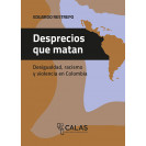 DESPRECIOS QUE MATAN: DESIGUALDAD, RACISMO Y VIOLENCIA EN COLOMBIA (VERSION IMPRESA)